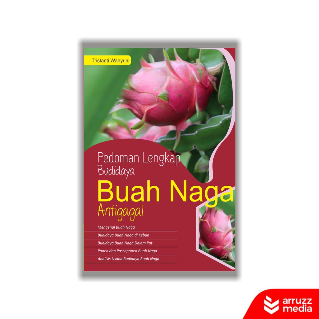 

Buku Pedoman Lengkap Budidaya Buah Naga Antigagal