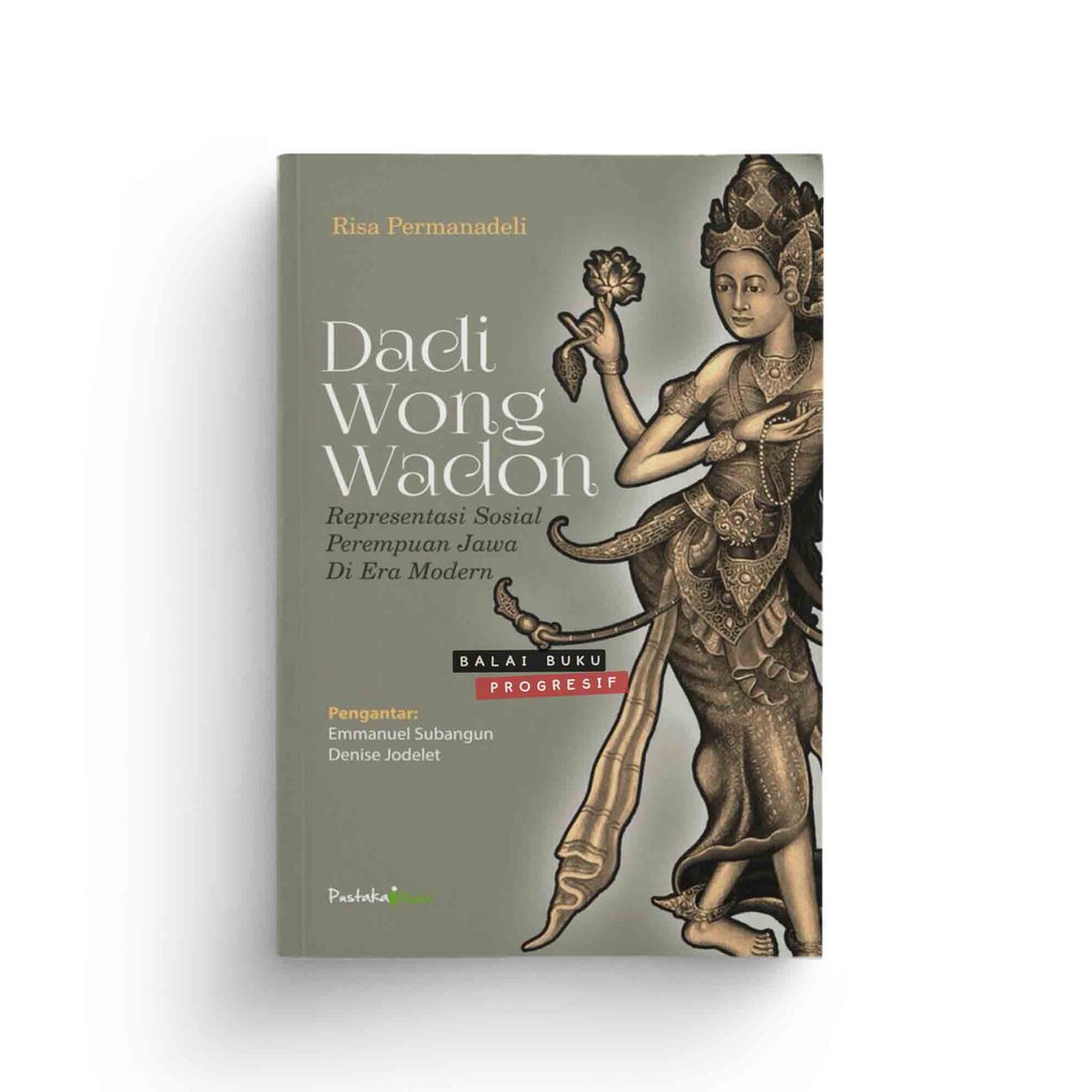 Dadi Wong Wadon Representasi Sosial Perempuan Jawa di Era Modern - Risa Permanadeli