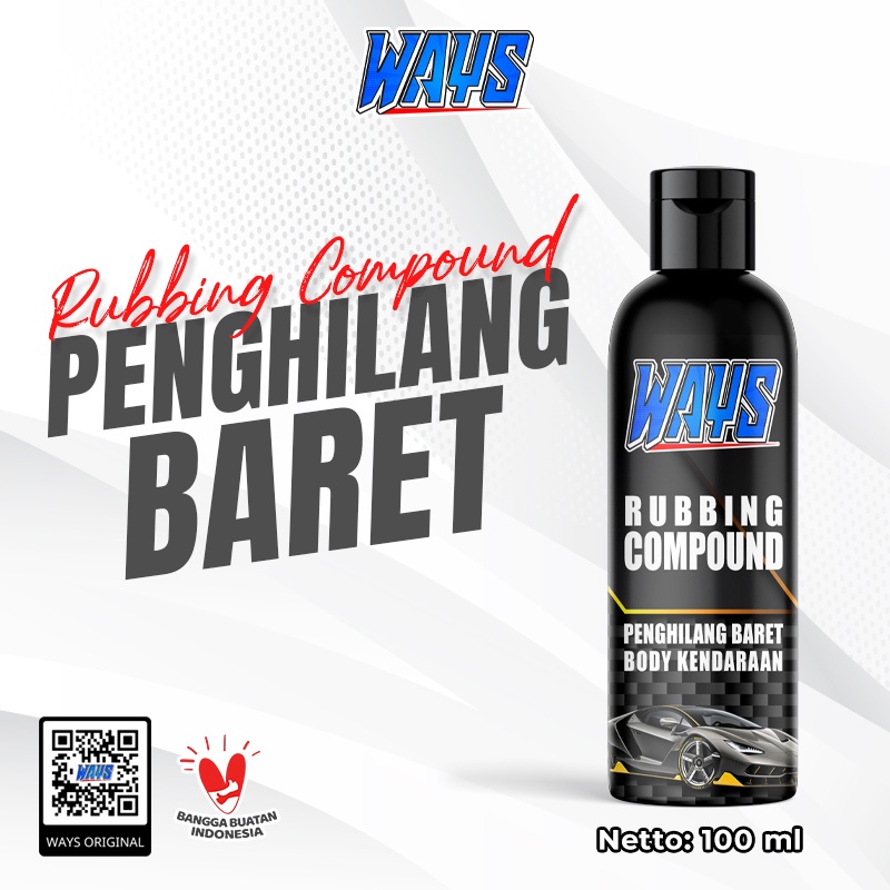 WAYS Penghilang Baret Lecet Cut Rubbing Compound Poles Cat Body Kendaraan Helm Motor Mobil - 100ml