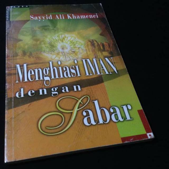 MENGHIASI IMAN DENGAN SABAR - Makna Sabar - Makna Kesabaran - Sayyid Ali Khamenei - Pustaka Zahra