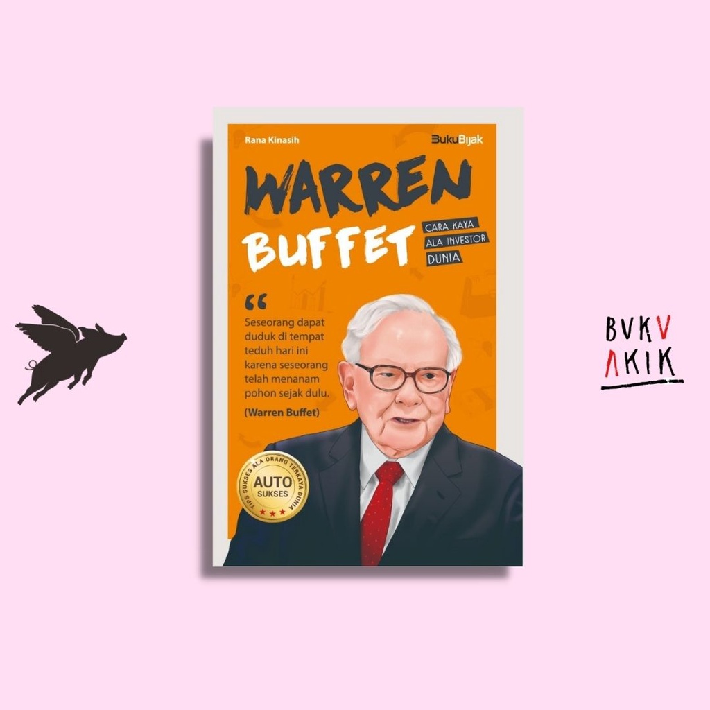 Warren Buffet ; Cara Kaya Ala Investor Dunia - Rana Kinasih