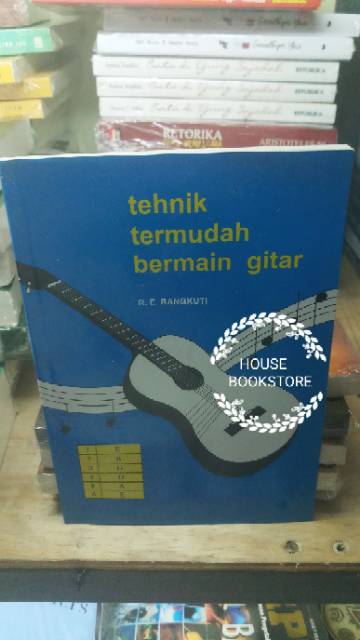TEKNIK TERMUDAH BERMAIN GITARPENULIS : R.E. RANGKUTI-1