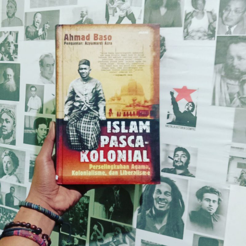 Islam Pasca Kolonial: Perselingkuhan Agama, Kolonialisme, dan Liberalisme by Ahmad Baso - Mizan