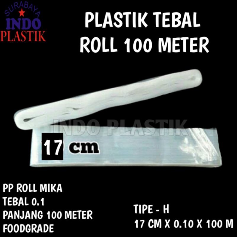 PLASTIK TEBAL ROLL 17 CM 100 METER KANTONG PLASTIK ROLL PP MIKA PLASTIK ROLL KEMASAN