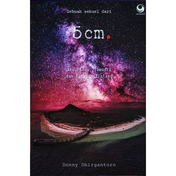 SEBUAH SEKUEL DARI 5 CM : AKU, KAMU, SAMUDERA, DAN BINTANG-BINTANG