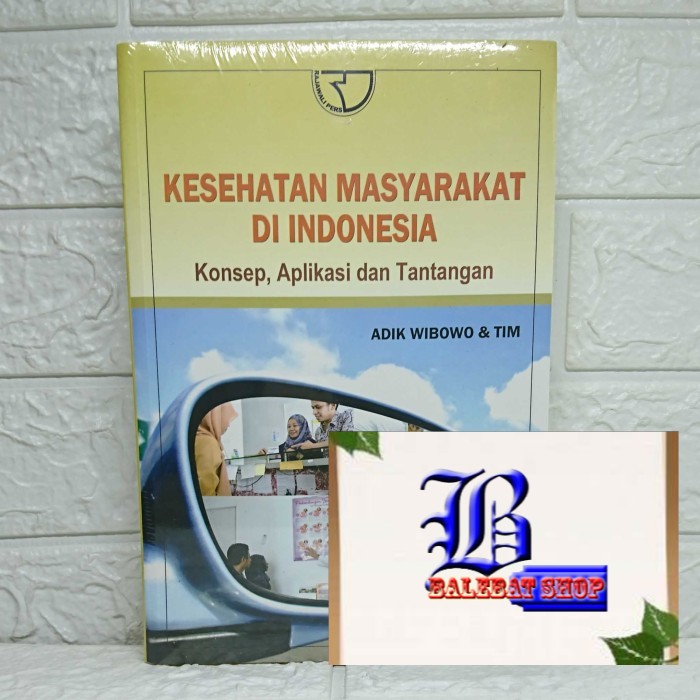 

Buku KESEHATAN MASYARAKAT DI INDONESIA ADIK WIBOWO DAN TEAM RAJAWALI