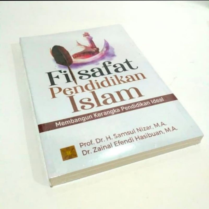 Jual Buku Filsafat Pendidikan Islam Membangun Kerangka Pendidikan Ideal