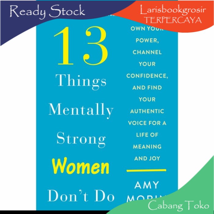 MURAH 13 Things Mentally Strong Women Don’t Do Own Your Power (Amy Morin)