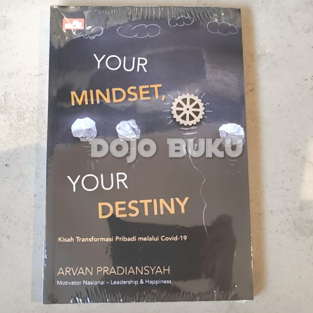 Your Mindset, Your Destiny : Kisah Transformasi Pribadi