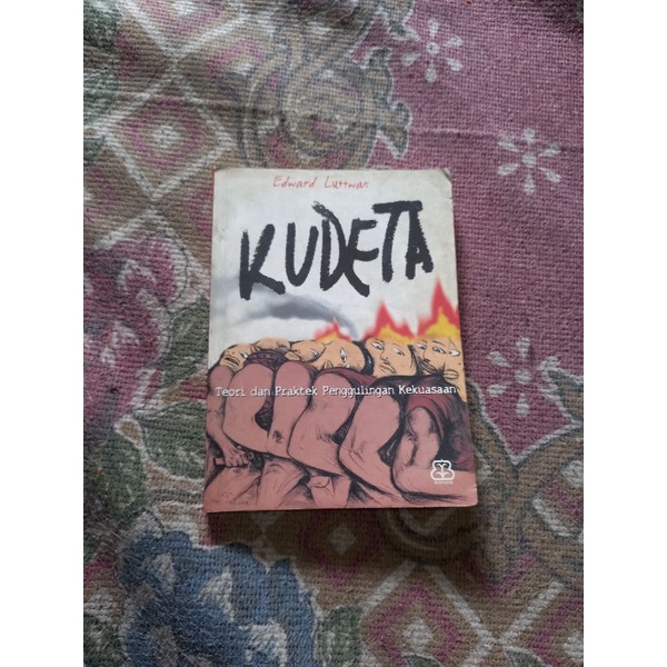 KUDETA TOERI DAN PRAKTEK PENGGULINGAN KEKUASAAN - EDWARD LUTTWAK