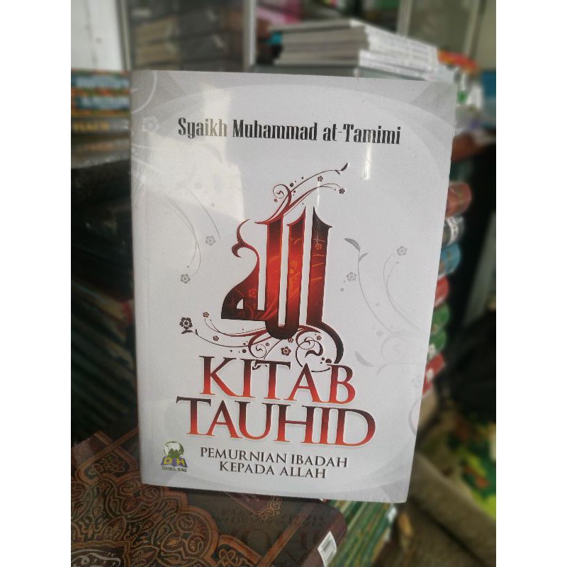 KITAB TAUHID PEMURNIAN IBADAH KEPADA ALLAH (At-Tamimi) Darul Haq