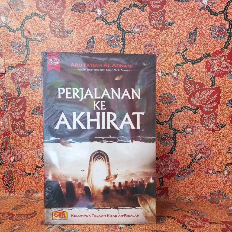 Buku Agama Islam - Perjalanan Ke Akhirat (Kelompok Telaah Kitab Ar-Risalah)