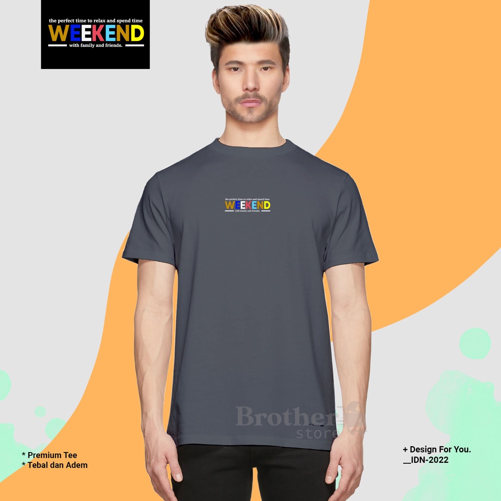 BROTHERSTORE - Kaos Distro Pria - KAOS COWOK CEWEK - Kaos Kata Kata - Weekend Sama Bro Text PUTIH Premium