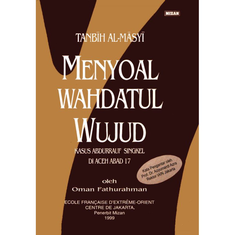 Tanbih Al-Masyi Menyoal Wahdatul Wujud : Kasus Abdurrauf Singkel di Aceh Abad 17