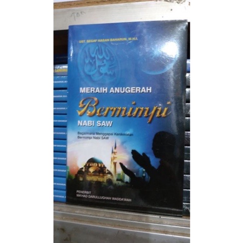 

Meraih Anugrah Bermimpi Nabi Muhammas صلى الله عليه Karya Dr. Alhabib Segaf Bin Hasan Baharun