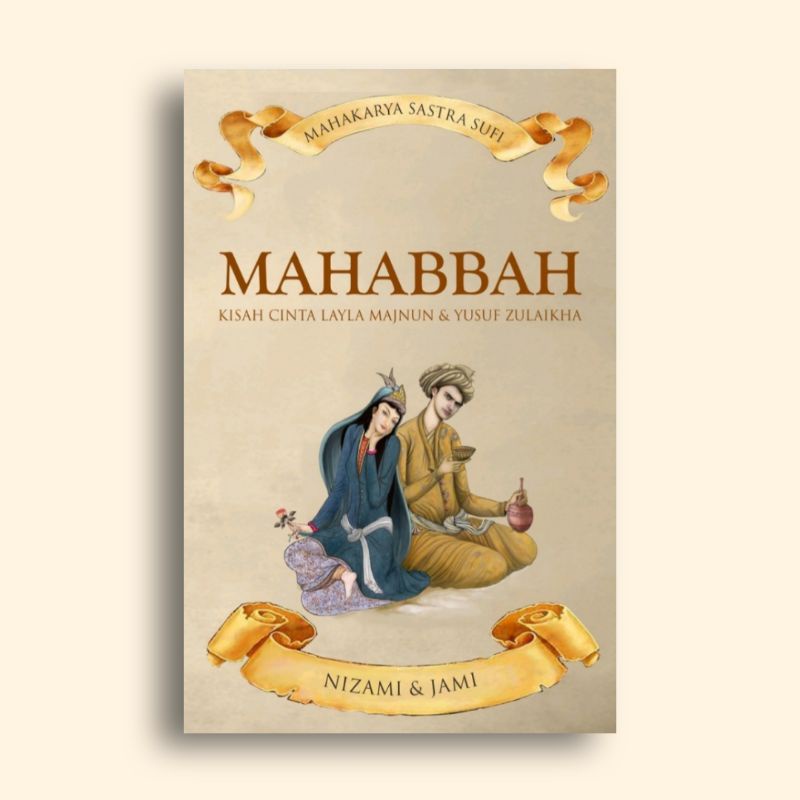 Mahabbah Kisah Cinta Layla Majnun dan Yusuf Zulaikha Nizami dan Jami