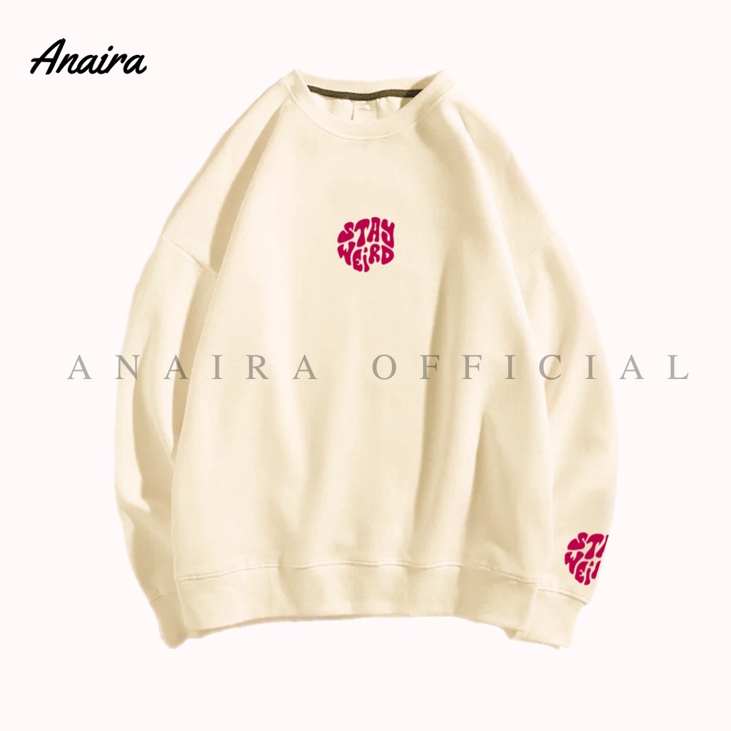 STAY WEIRD SWEATER CREWNECK OVERSIZE WANITA ANAIRAOFFICIAL