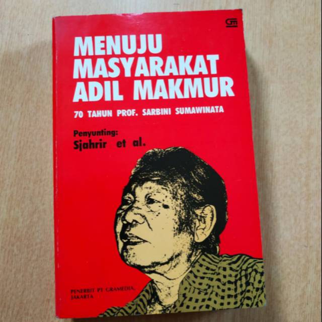 Jual Menuju Masyarakat Adil Dan Makmur 70 Tahun Prof Sarbini Sumawinata Indonesiashopee 4109