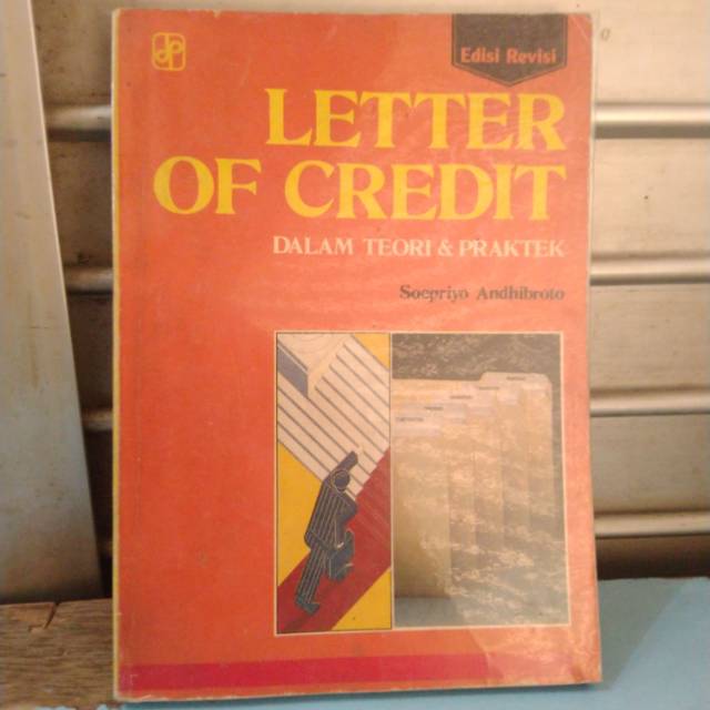 

LETTER OF CREDIT DALAM TEORI & PRAKTEK oleh SOEPRIYO ANDHIBROTO