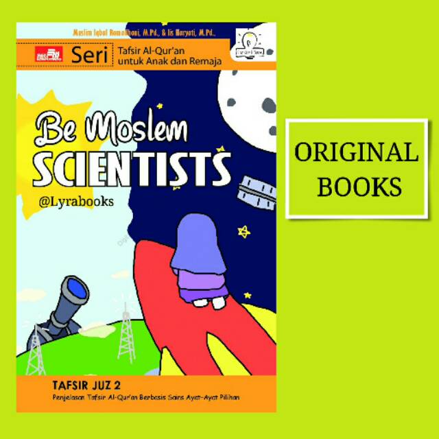 Be Moslem Scientists (Juz 2) - Seri Tafsir Al Quran Untuk Anak dan Remaja