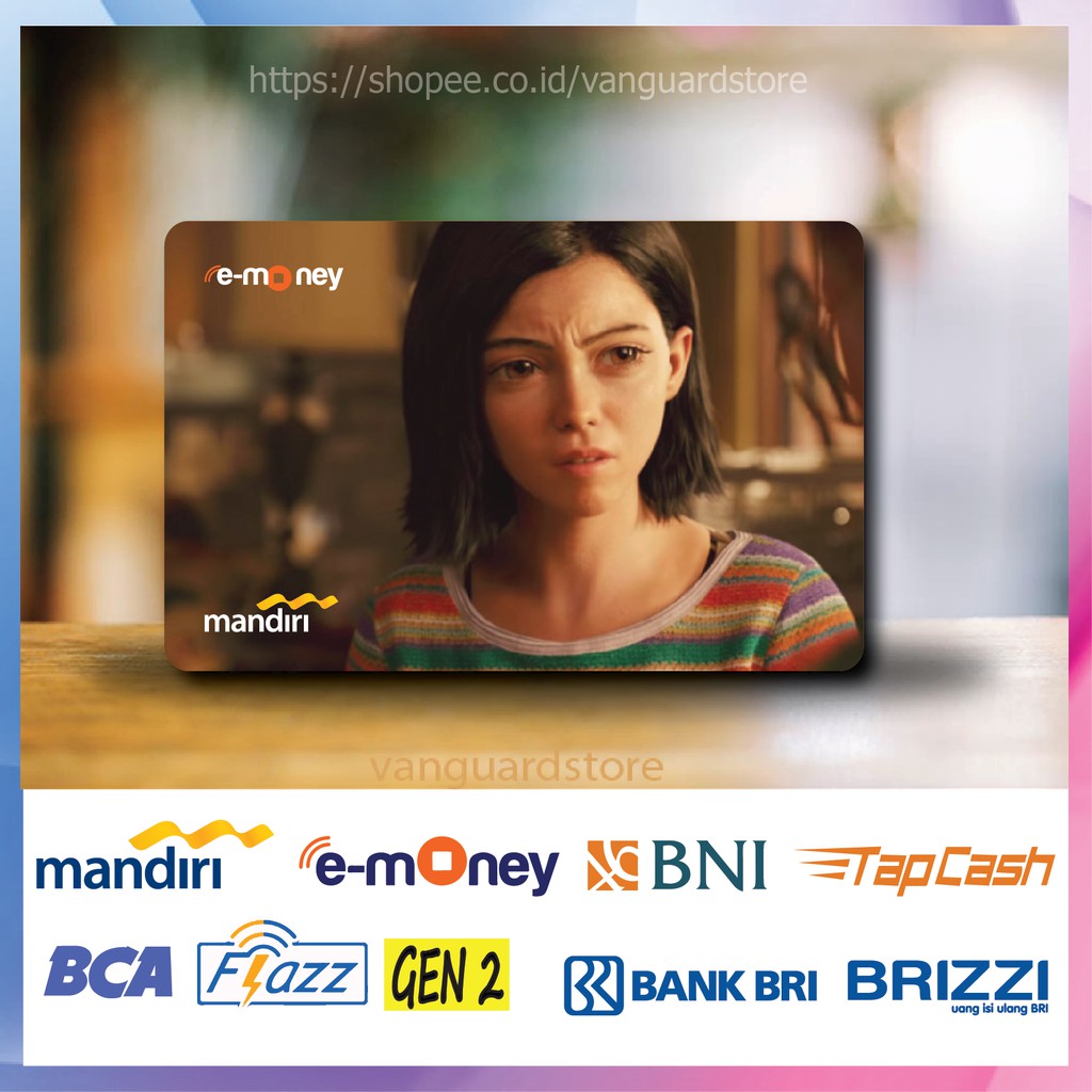 KARTU E MONEY E TOLL ALITA BATTLE ANGEL FILM 9 EMONEY MANDIRI FLAZZ BCA BNI TAPCASH BRIZZI BRI