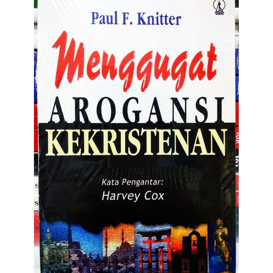Menggugat Arogansi Kekristenan -Paul F.Knitter-