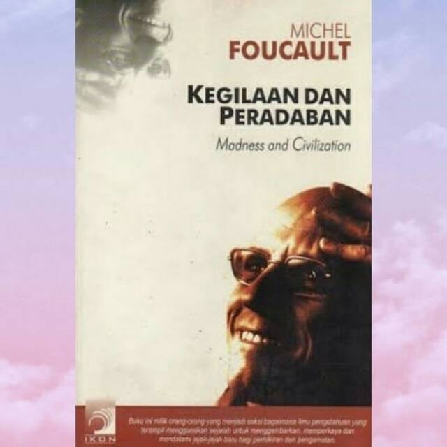 Kegilaan dan Peradaban - Michel Foucault