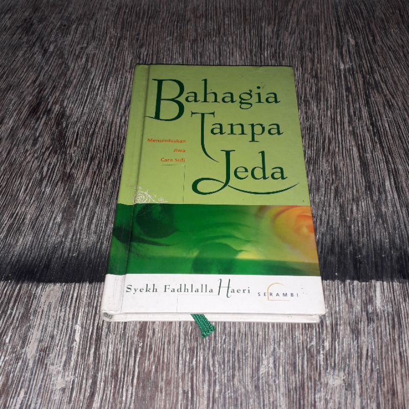 BAHAGIA TANPA JEDA MENCERDASKAN JIWA CARA SUFI SYEKH FADHLALLA HAERI
