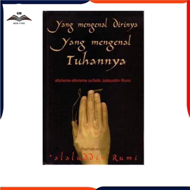Buku YANG MENGENAL DIRINYA YANG MENGENAL TUHANNYA by Jalaluddin Rumi