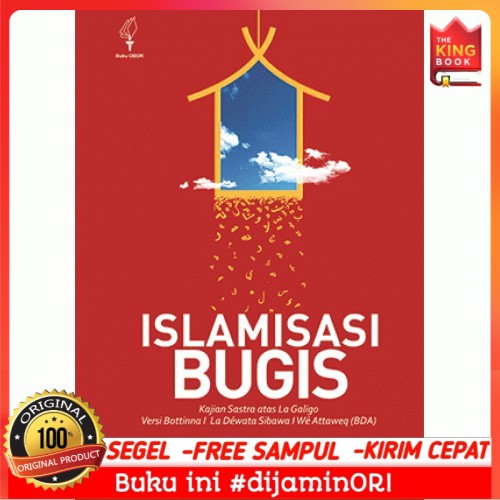 Buku Islamisasi Bugis: Kajian Sastra Atas La Galigo Versi Bottinna I La Déwata Sibawa I Wé Attaweq