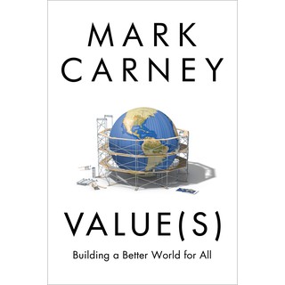 Value(S) Building a Better World for All by Mark Carney / Buku Ekonomi