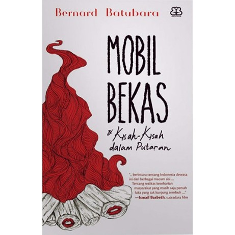 [Buku-BP] Mobil Bekas Dan Kisah Kisah Dalam Putaran - Bernard Batubara