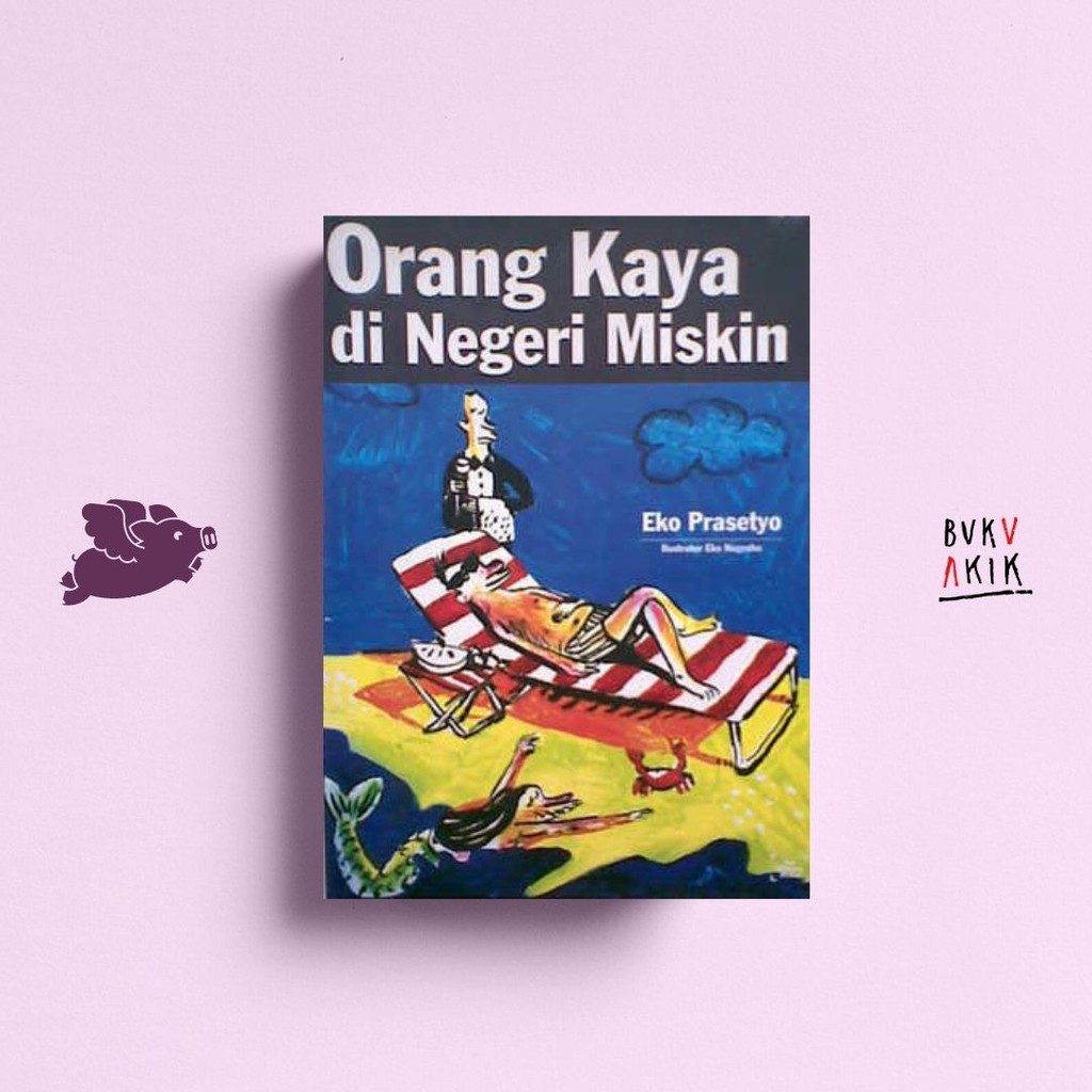 Orang Kaya di Negeri Miskin - Eko Prasetyo