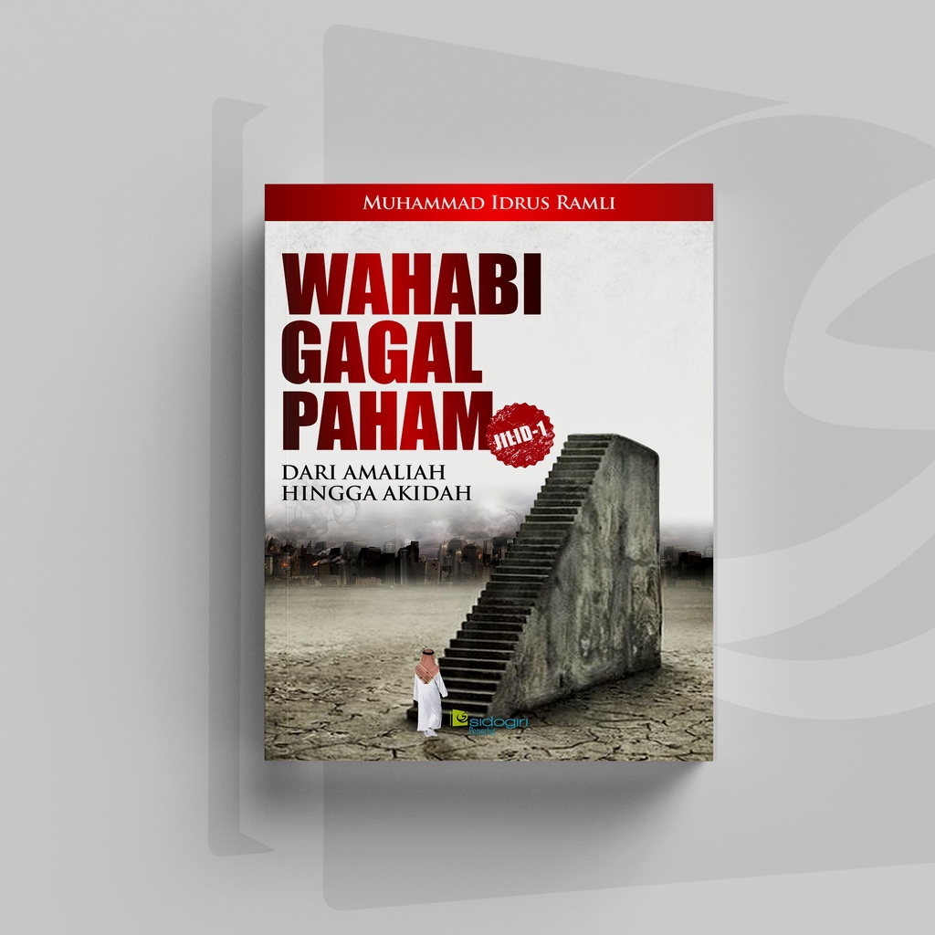 Wahabi Gagal Paham Jilid 1: Dari Amaliah Hingga Akidah (Muhammad Idrus Ramli)