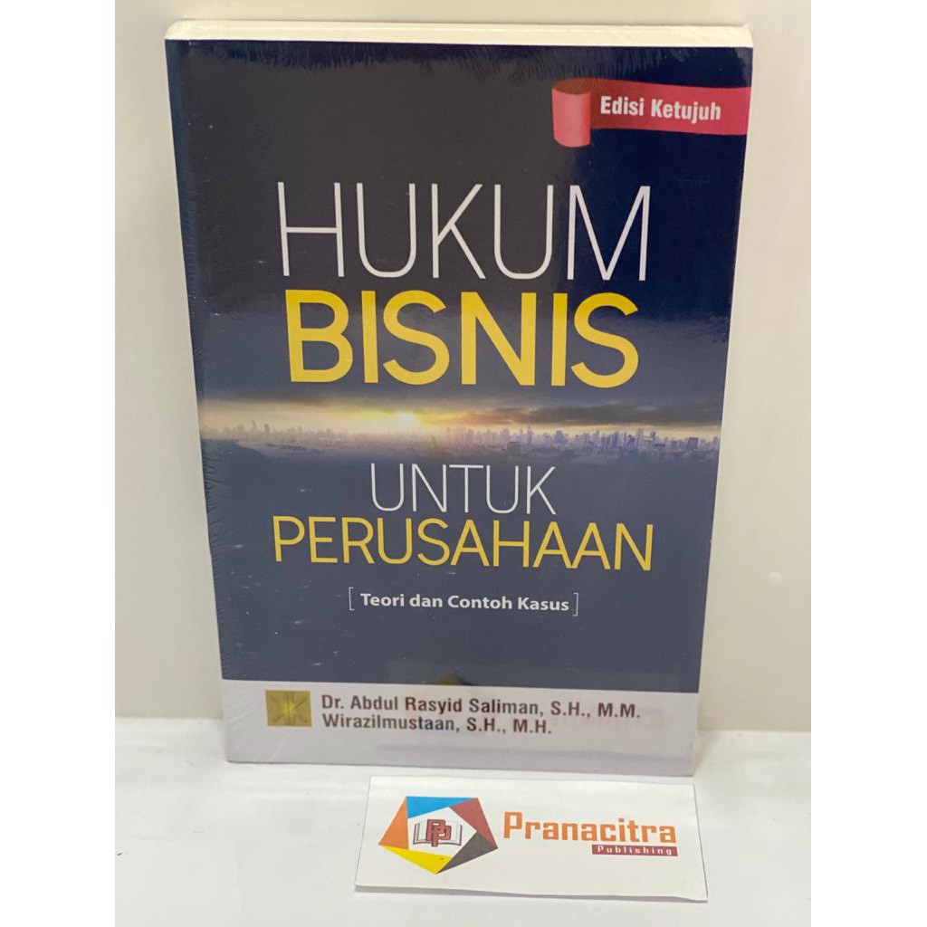 Hukum Bisnis Untuk Perusahaan (Teori dan Contoh Kasus) - Dr. Abdul Rasyid Saliman, S.H., M.M. / ORIG