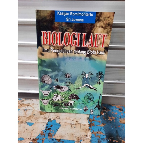 BIOLOGI LAUT - ILMU PENGETAHUAN TENTANG BIOTA LAUT oleh  KASIJAN ROMIMOHTARTO DAN SRI JUWANA