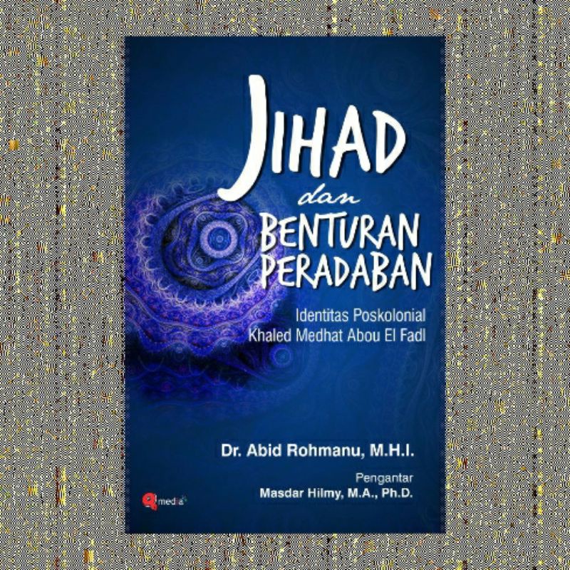 JIHAD DAN BENTURAN PERADABAN ABID ROHMANU