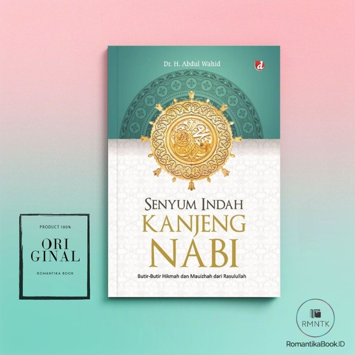 BUKU SENYUM INDAH KANJENG NABI: Butir-butir Hikmah dan Mauizhah dari Rasulullah - Romantika Book
