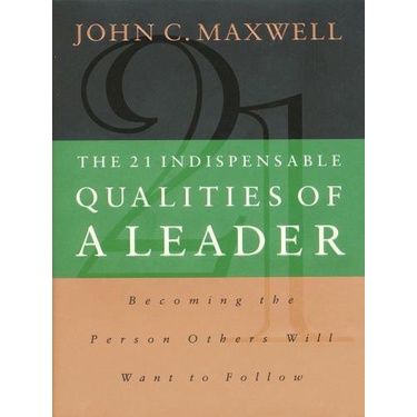 Maxwell, John C - The 21 indispensable qualities of a leader