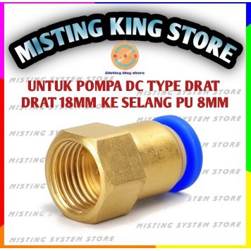 KONEKTOR POMPA DC DRAT 18MM X 8MM FITTING PNEUMATIC KE SELANG PU 8 MM MISTING MIST NOZZLE