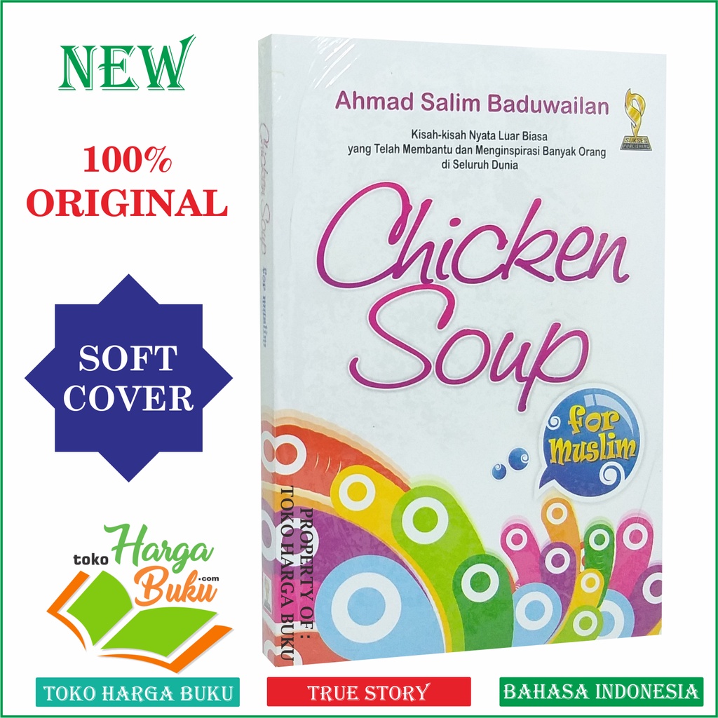 Chicken Soup For Muslim Kisah-Kisah Nyata Luar Biasa Yang Telah Membantu dan Menginspirasi Banyak Orang di Seluruh Dunia Penerbit Sukses Publishing