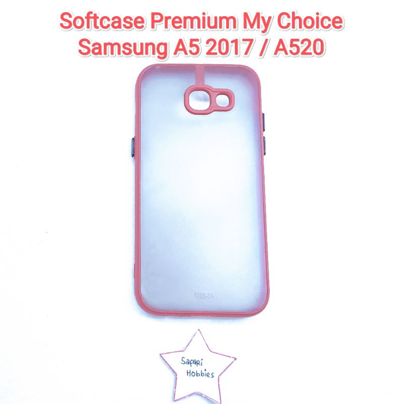 Samsung A5 2017 / A520 Softcase Premiun My Choice (COD)