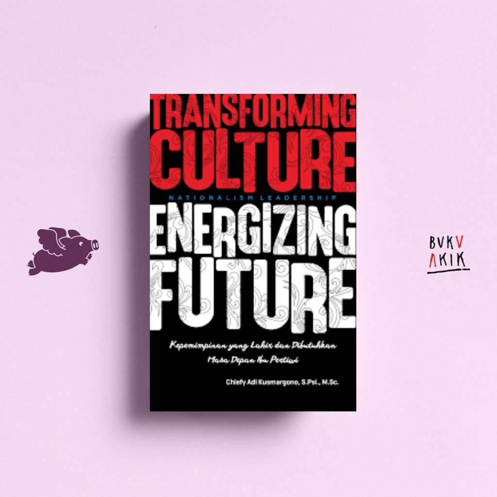 Nationalism Leadership, Transforming Culture Energizing Future