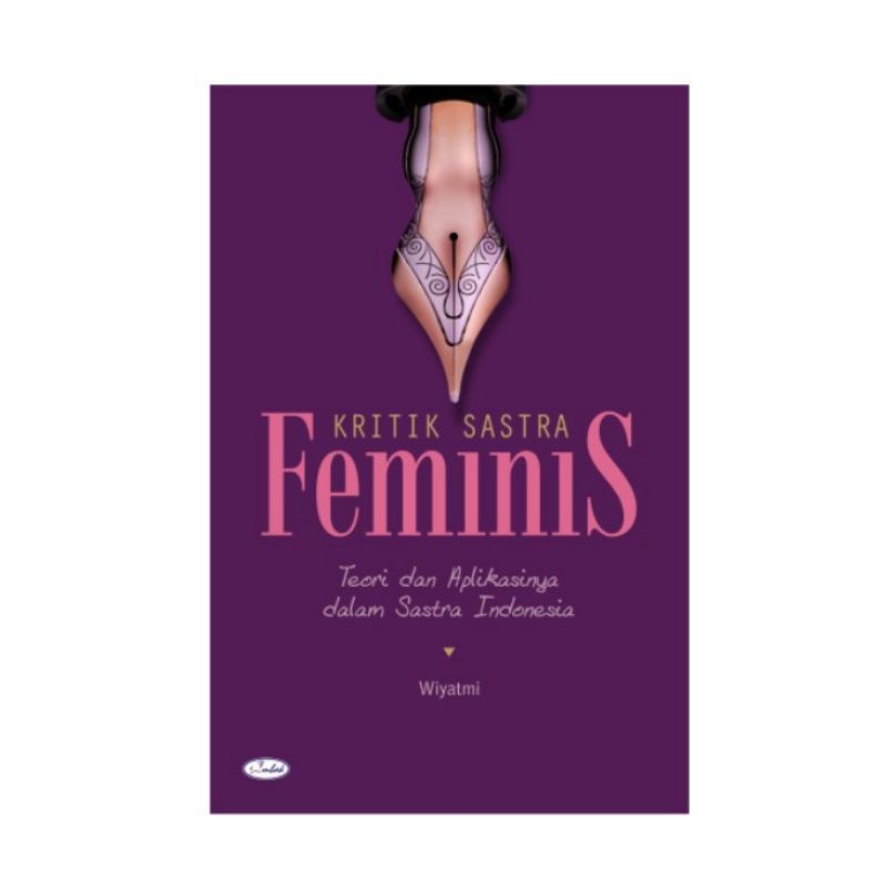 KRITIK SASTRA FEMINIS by Wiyatmi