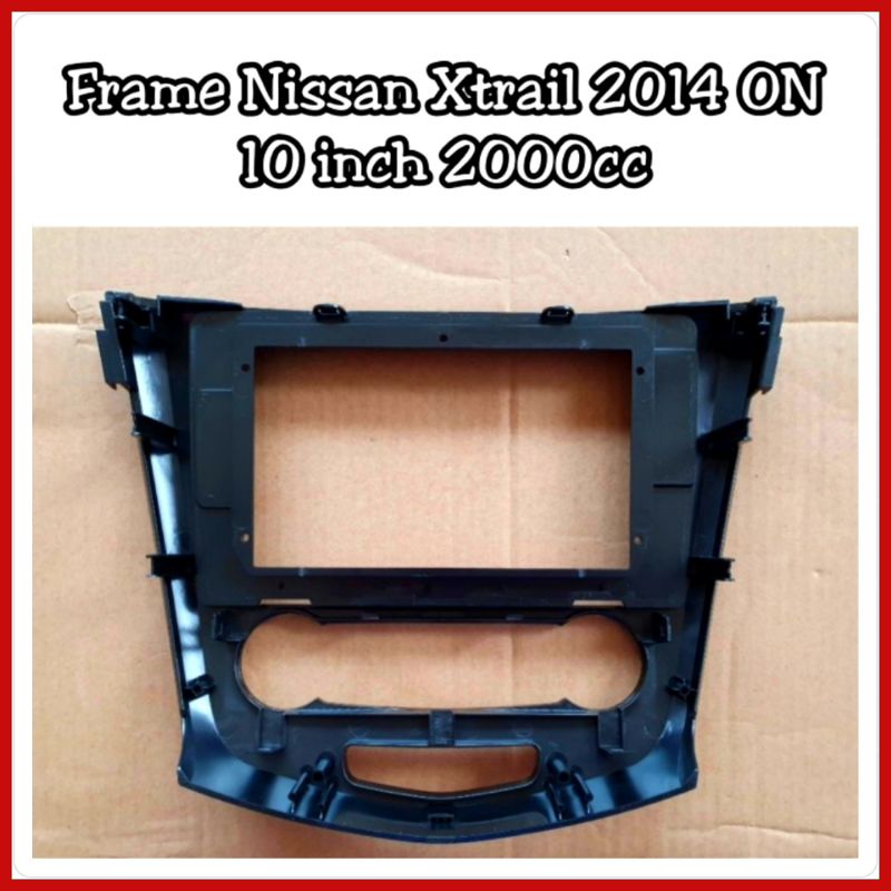 Frame Head Unit Nissan Xtrail 2015 ON 2000cc 2500cc Layar 10 inch