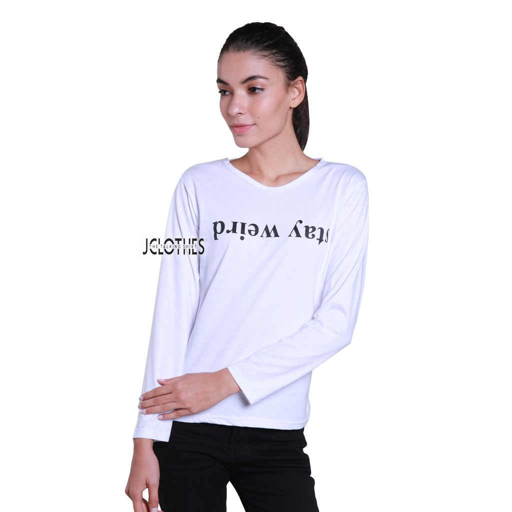 Kaos Wanita / Kaos Cewe / T-Shirt Wanita Lengan Panjang Stay Weird - Putih