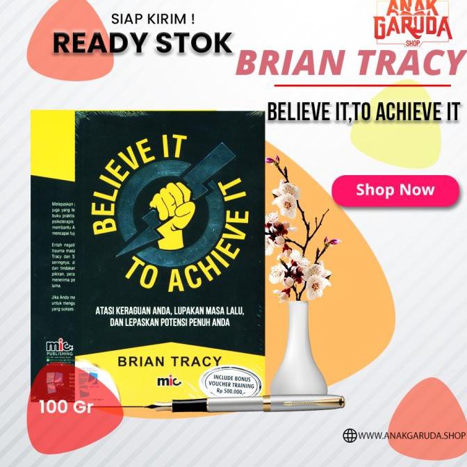 

Buku Believe It To Achieve Atasi Keraguan Anda By Brian Tracy