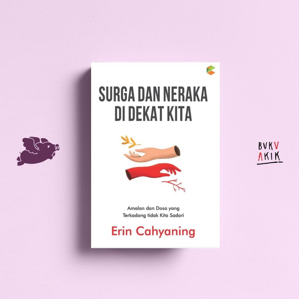 Surga Dan Neraka Di Dekat Kita - Erin Cahyaning