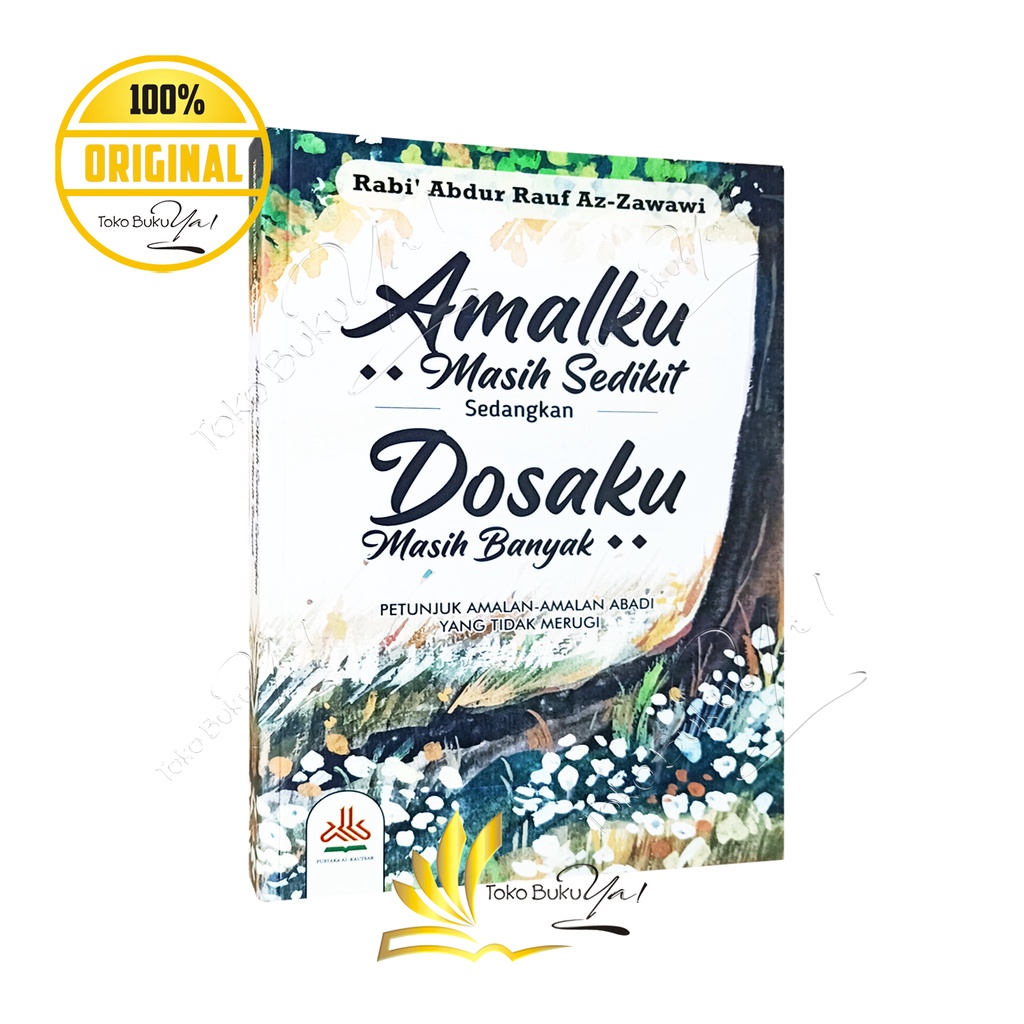 Amalku Masih Sedikit Sedangkan Dosaku Masih Banyak - Pustaka Al Kautsar
