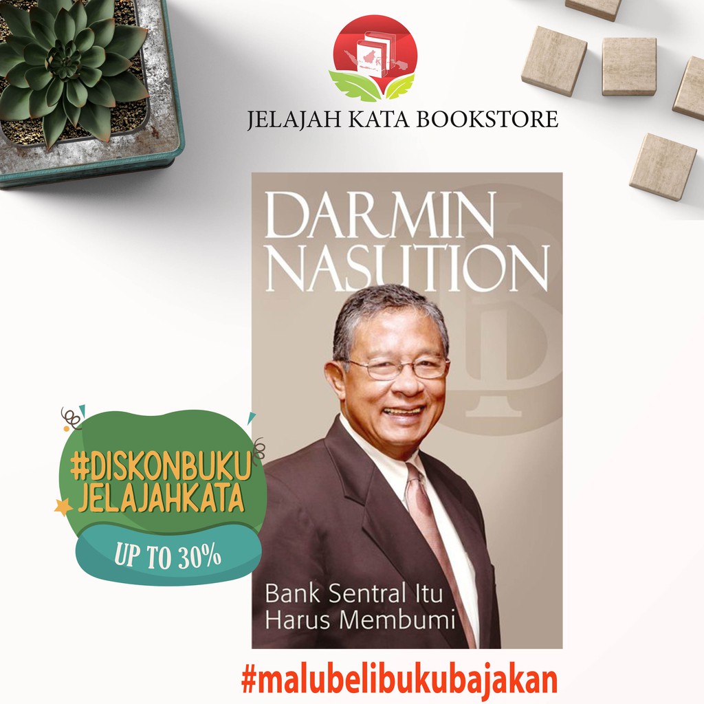 Buku DARMIN NASUTION - BANK SENTRAL ITU HARUS MEMBUMI - GALANGPRESS